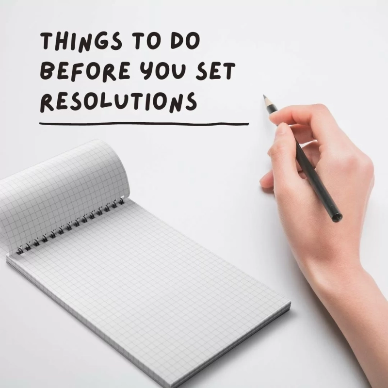 Things to do before you set new year's resolutions.