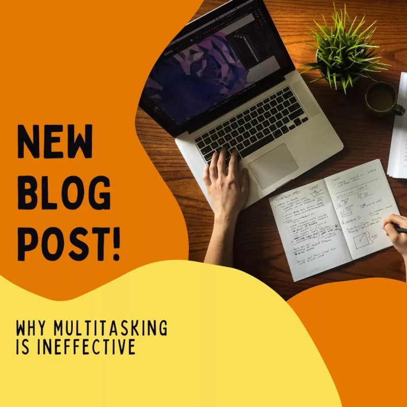 New Blog Post! Why Multitasking Is Ineffective