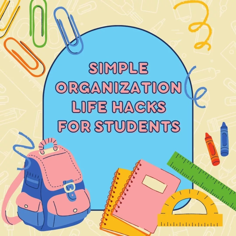Simple Organization Life Hacks for Students. Image of school supplies: backpack, paper clips, ruler, and crayons.
