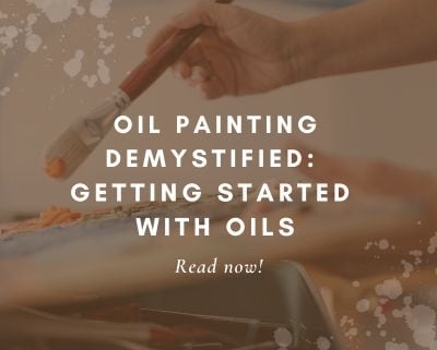 Oil Painting Demystified: Getting Started With Oils