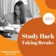 Study hack: Taking breaks