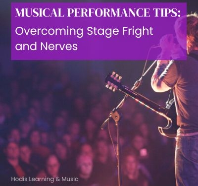 Musical Performance Tips: Overcoming Stage Fright and Nerves