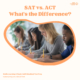 SAT vs ACT: What's the difference?