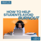 How to help students avoid burnout