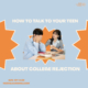 How to Talk to Your Teen About College Rejection