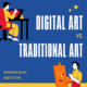 Digital Art vs. Traditional Art
