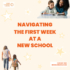 Navigating The First Week at a New School