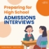 Preparing for High School Admission Interviews