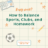How to balance sports, clubs, and homework