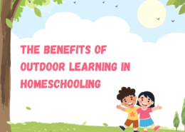 The Benefits Of Outdoors Learning in Homeschooling