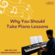 why you should take piano lessons