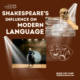 Shakespeare's Influence on Modern Language