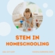 STEM in Homeschooling