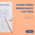 Helping Students Overcome Anxiety & Test Stress